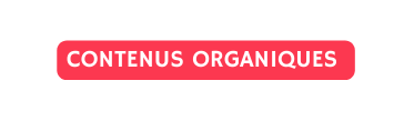 contenus organiques