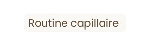 Routine capillaire