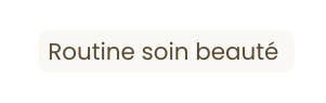 Routine soin beauté